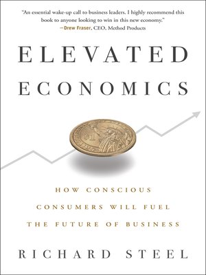 cover image of Elevated Economics: How Conscious Consumers Will Fuel the Future of Business